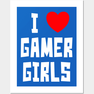 I Love Gamer Girls (WT) Posters and Art